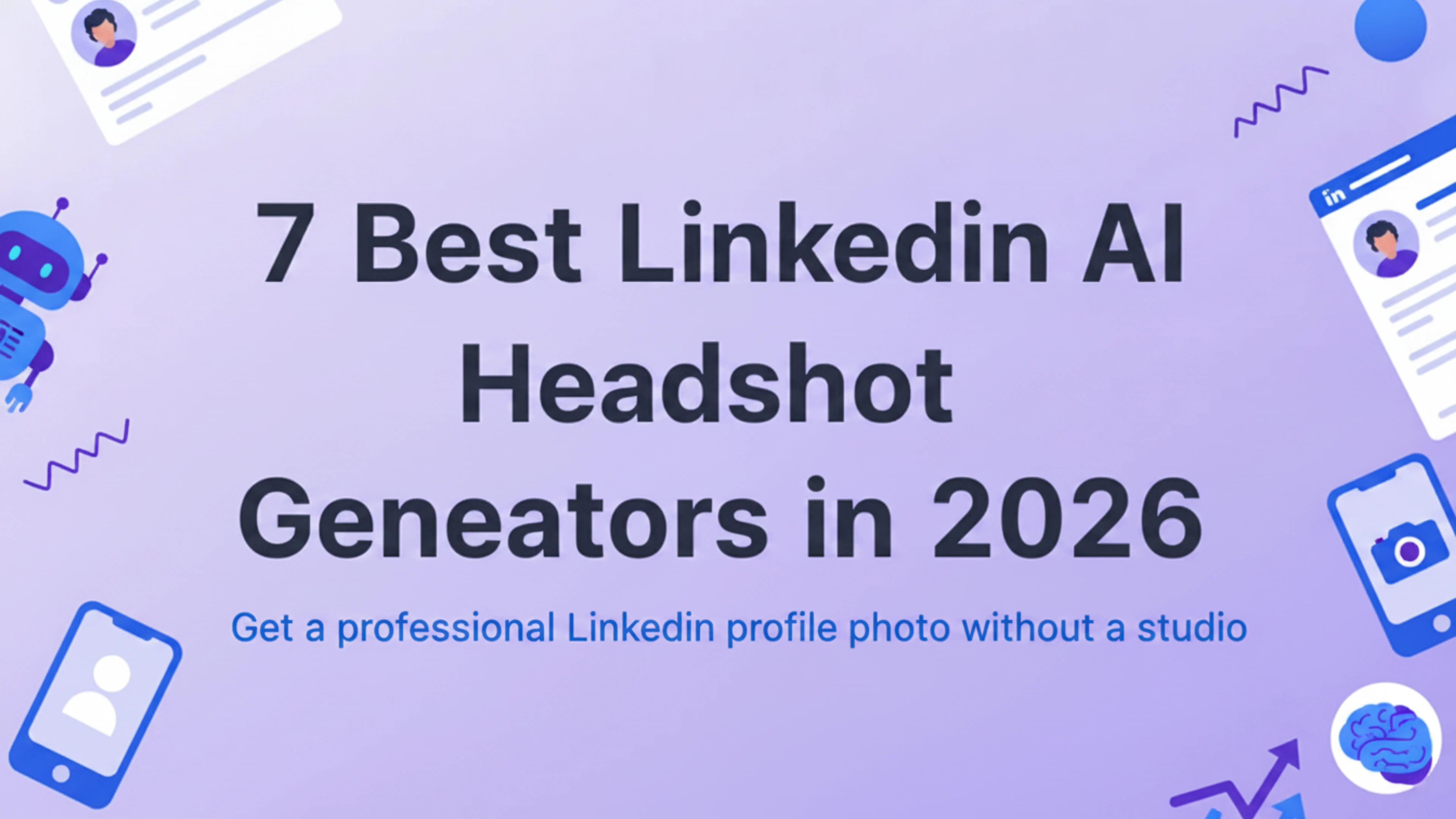 7 best LinkedIn AI headshot generators in 2026