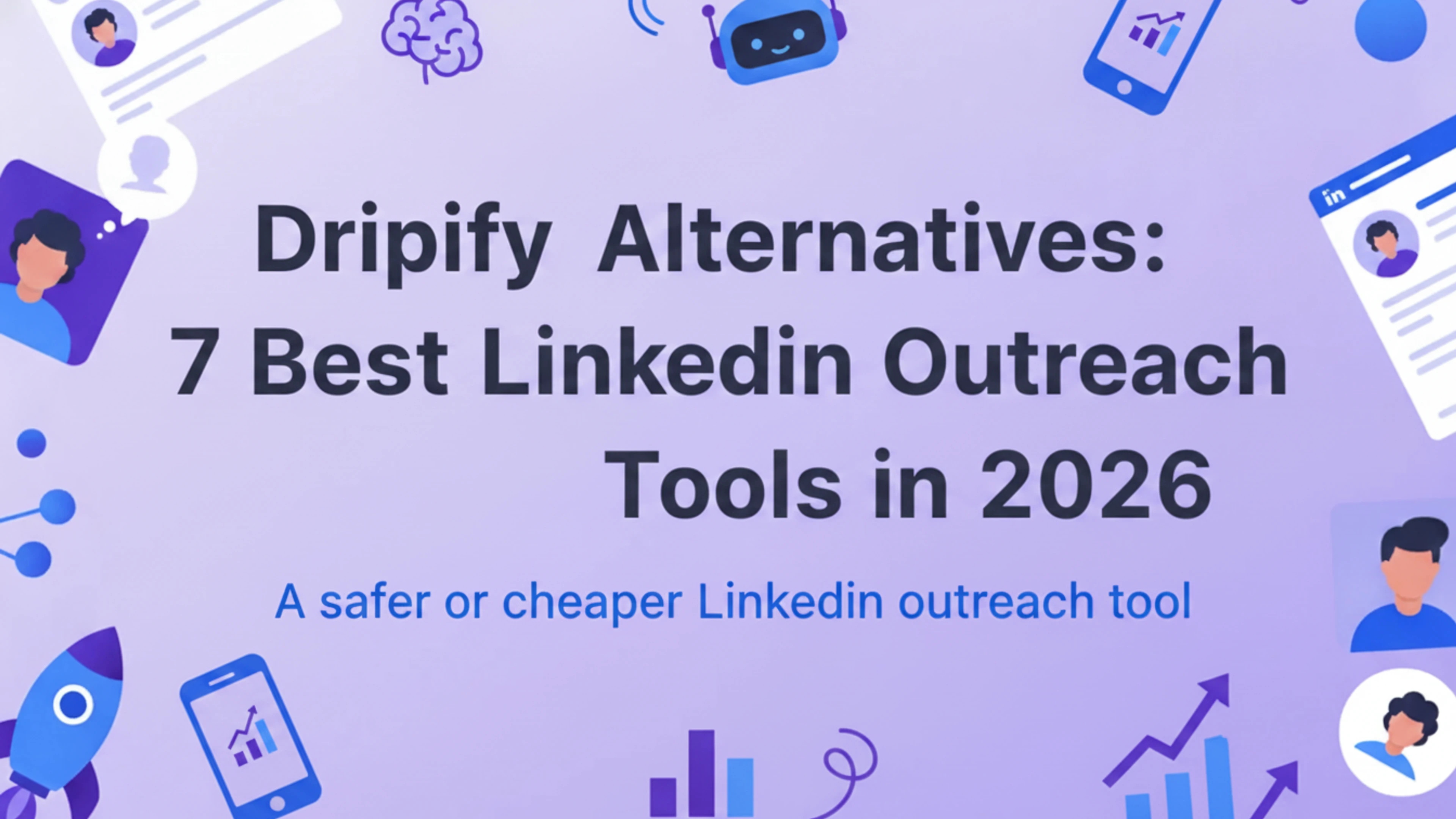 Dripify alternatives: 7 best LinkedIn outreach tools in 2026
