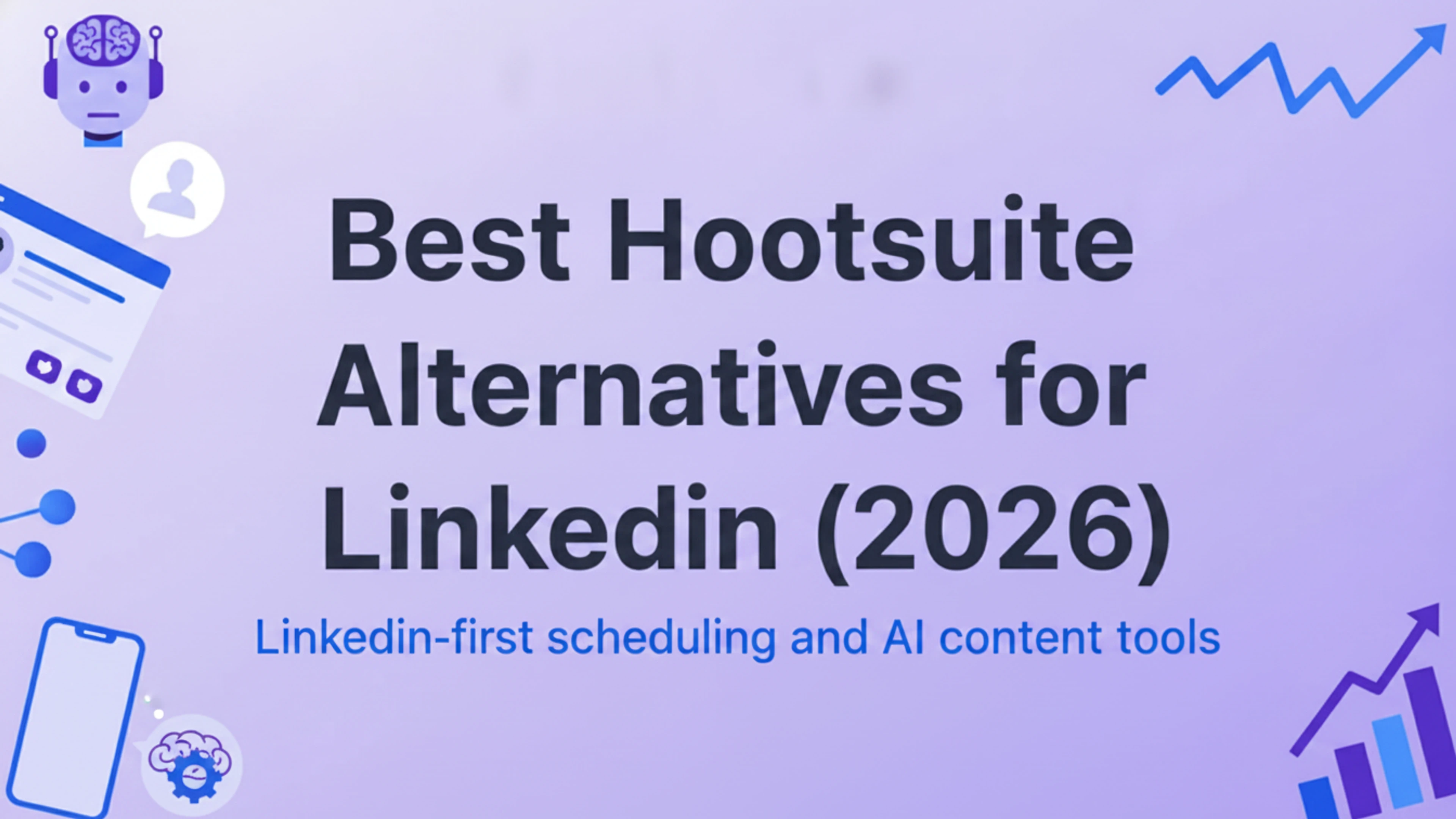 Best Hootsuite Alternatives for LinkedIn: 7 Picks (2026)