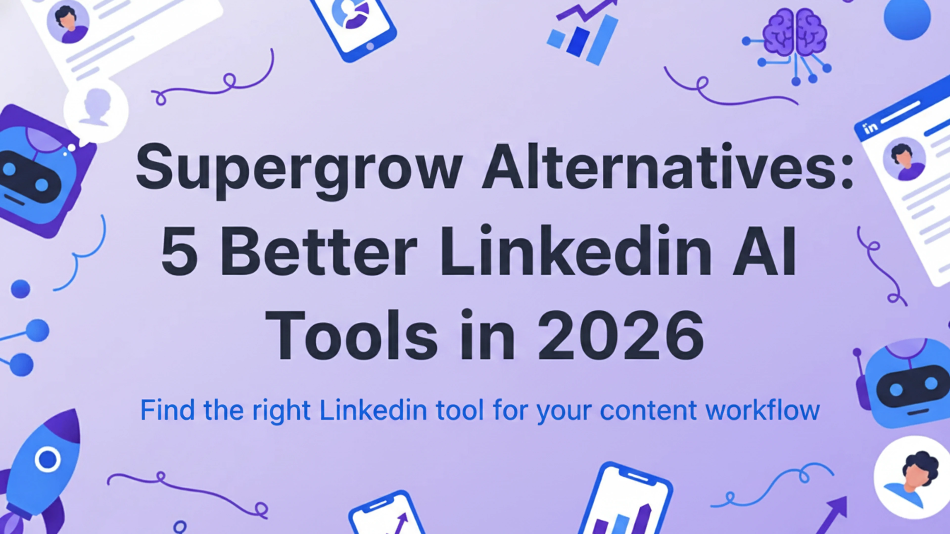 Supergrow Alternatives: 5 Better LinkedIn AI Tools in 2026